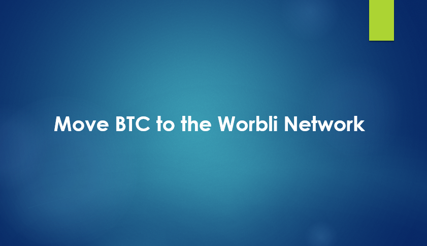 Move Bitcoins to Worbli